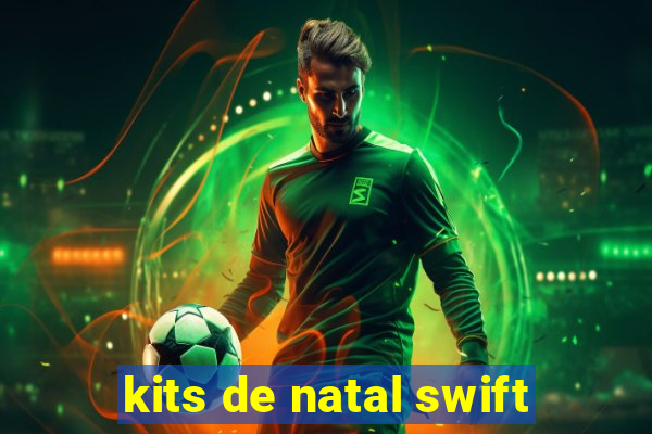 kits de natal swift